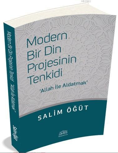 Modern Bir Din Projesinin Tenkidi; Allah ile Aldatmak