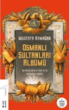 Osmanlı Sultanları Albümü; 36 Padişahın Ve 688 Yılın Kuşbakışı Tarihi