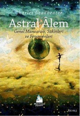 Astral Alem; Genel Manzarası, Sakinleri ve Fenomenleri
