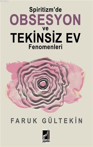  Spiritizmde Obsesyon ve Tekinsiz Ev Fenomenleri | Spiritizmde Obsesyon ve Tekinsiz Ev Fenomenleri | Faruk Gültekin | Onbir Yayınları | 9789944180436 