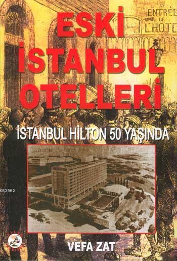 Eski İstanbul Otelleri; İstanbul Hilton 50 Yaşında
