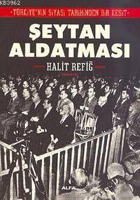 Türkiyenin Siyasi Tarihinden Bir Kesit - Şeytan Aldatması