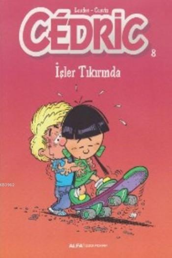 Cedric 8, İşler Tıkırında