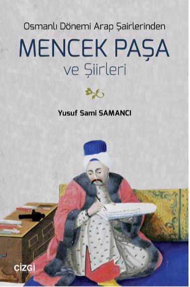 Osmanlı Dönemi Arap Şairlerinden Mencek Paşa ve Şiirleri
