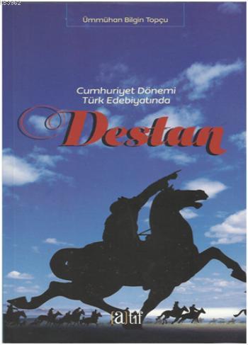 Cumhuriyet Dönemi Türk Edebiyatında Destan