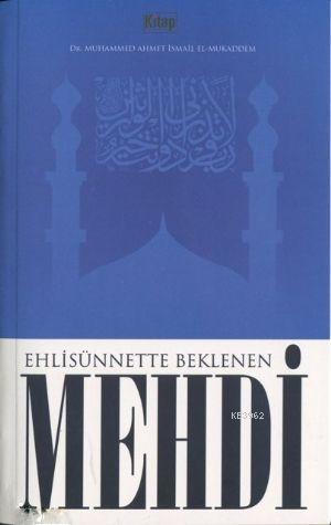  Ehlisünnette Beklenen Mehdi | Muhammed Ahmet İsmail El Mukaddem | Kitap Dünyası | 9786055959746 | 