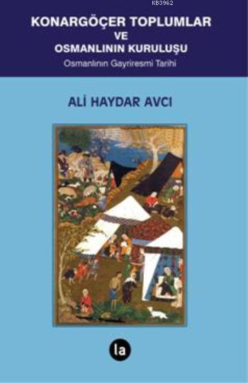 Konargöçer Toplumlar ve Osmanlının Kuruluşu; Osmanlının Gayriresmi Tarihi