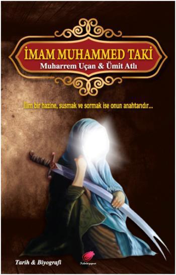 İmam Muhammed Taki; İlim Bir Hazine, Susmak ve Sormak ise Onun Bir Anahtarıdır