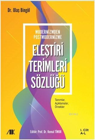 Modernizmden Postmodernizme Eleştiri Terimleri Sözlüğü -1. Cilt; Tanımlar Açıklamalar Örnekler