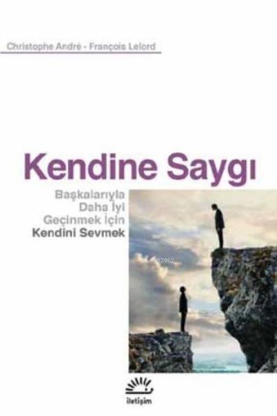  Kendine SaygıBaşkalarıyla Daha İyi Geçinmek İçin Kendini Sevmek | Kendine SaygıBaşkalarıyla Daha İyi Geçinmek İçin Kendini Sevmek | İsmail Yerguz | Christophe André | François Lelord | İletişim Yayınları | 9789754709346 