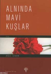  Alnında Mavi Kuşlar | Aysel Özakın İngham | Yordam Kitap | 9789944122146 | 