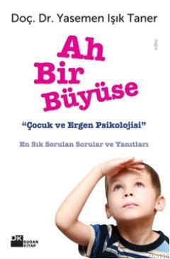 Ah Bir Büyüse; "Çocuk ve Ergen Psikolojisi"