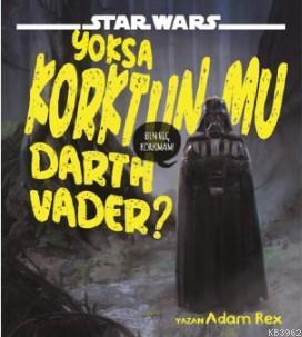 Star Wars Yoksa Korktun mu Darth Vader?