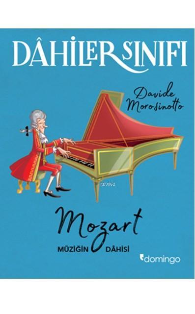 Dahiler Sınıfı: Mozart Müziğin Dahisi