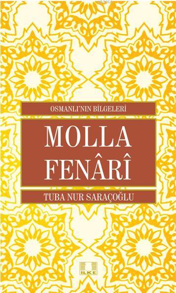  Molla Fenârî | Tuba Nur Saraçoğlu | İlke Yayıncılık | 9786055961756 | 