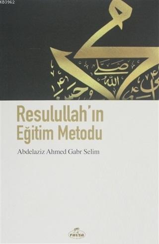  Resulullahın Eğitim Metodu | Abdelaziz Ahmet Gabr Selim | Ravza Yayınları | 9786057577856 | 