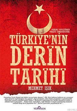 Türkiye'nin Derin Tarihi; (Osmanlı Devleti'nden Türkiye Cumhuriyetine)