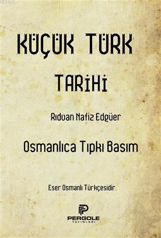 Küçük Türk Tarihi (Osmanlıca Tıpkı Basım)