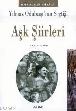 Yılmaz Odabaşı'nın Seçtiği Aşk Şiirleri Antolojisi