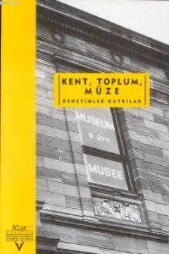 Kent, Toplum, Müze; Deneyimler-Katkılar