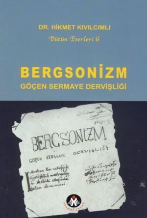 Bergsonizm;göçen Sermaye Dervişliği