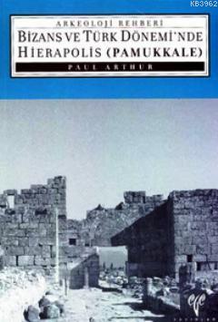 Bizans ve Türk Dönemi'nde Hierapolis Pamukkale