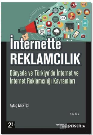 İnternette Reklamcılık; Dünyada ve Türkiye'de İnternet ve İnternet Reklamcılığı Kavramları