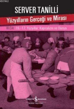 Yüzyılların Gerçeği ve Mirası III.; Cilt 16.-17. Yüzyıllar-Kapitalizm ve Dünya