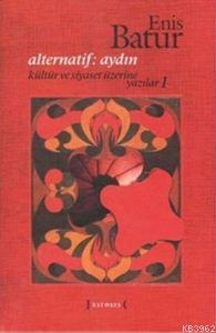 Alternatif: Aydın (Ciltli); Kültür ve Siyaset Üzerine Yazılar 1