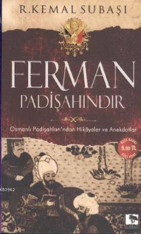 Ferman Padişahındır (Cep Boy); Osmanlı Padişahları'ndan Hikayeler ve Anekdotlar