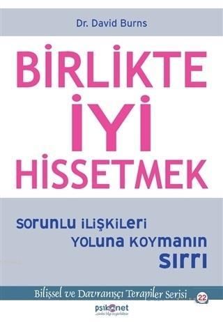  Birlikte İyi Hissetmek Sorunlu İlişkileri Yoluna Koymanın Sırrı | David Burns | Psikonet | 9786056865466 | 