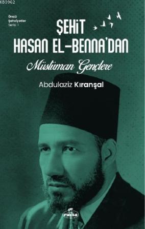  Sehit Hasan El Bennadan Müslüman Gençlere | Abdülaziz Kıranşal | Ravza Yayınları | 9786257682466 | 