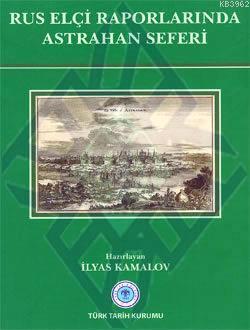Rus Elçi Raporlarında Astrahan Seferi