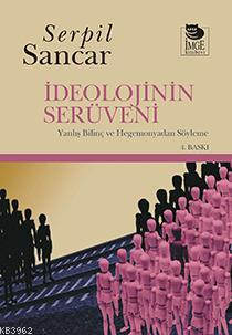 İdeolojinin Serüveni; Yanlış Bilinç ve Hegemonyadan Söyleme