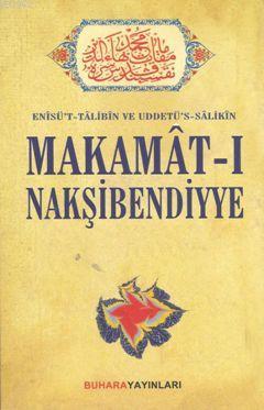  Makamatı Makşibendiyye Enîsüt Tâlibîn Uddetüs Sâlikîn | Şahı Nakşibend Muhammed Bahaüddin Buhari | Buhara Yayınları | 9789944013666 | 
