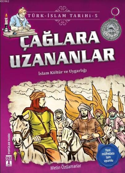 Çağlara Uzananlar; Türk-İslam Tarihi, 9+ Yaş