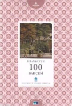 İstanbul'un 100 Bahçesi; İstanbul'un Yüzleri Serisi 36