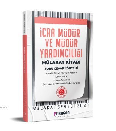 2021 Paragon Yayıncılık- Çıkmış Sorularla İcra Müdür ve Müdür Yardımcılığı Mülakat Kitabı