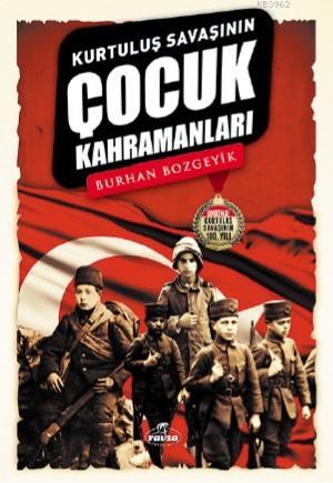  Kurtuluş Savaşının Çocuk Kahramanları | Burhan Bozgeyik | Ahmet Kahramanoğlu | Ravza Yayınları | 9786257980876 | 