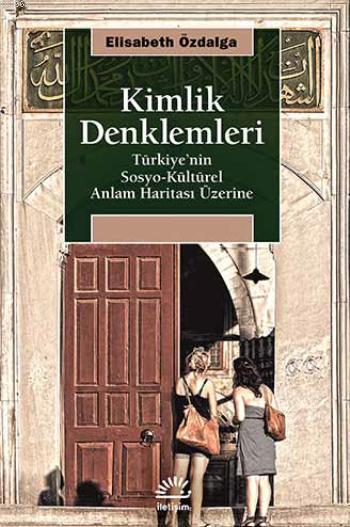 Kimlik Denklemleri; Türkiyenin Sosyo-Kültürel Anlam Haritası Üzerine - İkinci El (Arka Kapak Hafif Hasarlı)