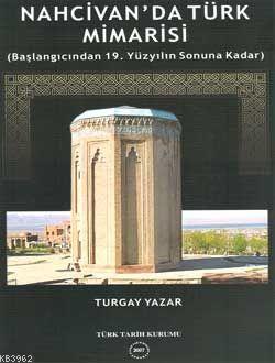 Nahcivan'da Türk Mimarisi; Başlangıcından 19. Yüzyılın Sonuna Kadar