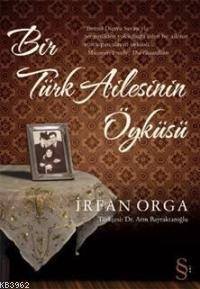  Bir Türk Ailesinin Öyküsü | Bir Türk Ailesinin Öyküsü | İrfan Orga | Arın Bayraktaroğlu | Tülin Er | Everest Yayınları | 9789752895676 