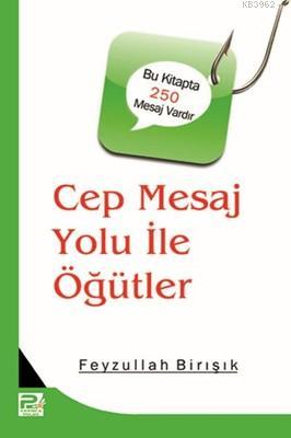  Cep Mesaj Yolu İle Öğütler | Feyzullah Birışık | Karınca & Polen Yayınları | 9786054492886 | 
