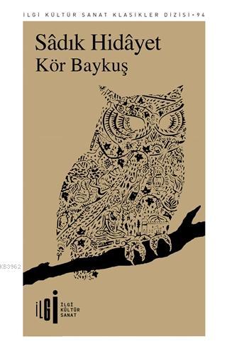  Kör Baykuş | Sadık Hidayet | Uğur Gülsün | Rüya Rüstemoğlu | Yunus Karaaslan | İlgi Kültür Sanat Yayıncılık | 9786057703286 | 