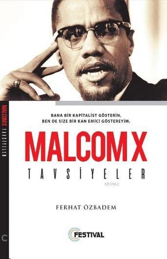 Malcolm X Tavsiyeler; Bana Bir Kapitalist Gösterin, Ben de Size Bir Kan Emici Göstereyim