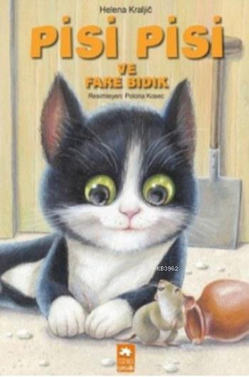  Pisi Pisi ve Fare Bıdık | Pisi Pisi ve Fare Bıdık | Helena Kraljic | Eksik Parça Yayınları | 9786059442886 