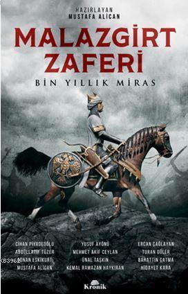  Malazgirt Zaferi Bin Yıllık Miras | Mustafa AlicanCihan Piyadeoğlu | Kronik Kitap | 9789752430686 | 