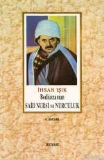  Bediüzzaman Said Nursi ve Nurculuk | Bediüzzaman Said Nursi ve Nurculuk | İhsan Işık | Beyan Yayınları | 9789754731286 