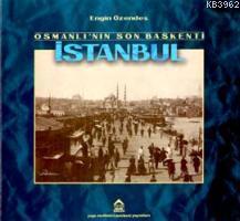 Osmanlı'nın Son Başkenti İstanbul