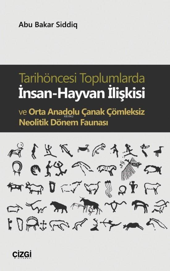 Tarihöncesi Toplumlarda İnsan-Hayvan İlişkisi ve Orta Anadolu Çanak Çömleksiz Neolitik Dönem Faunası